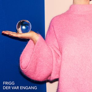 FRIGG Der Var Engang